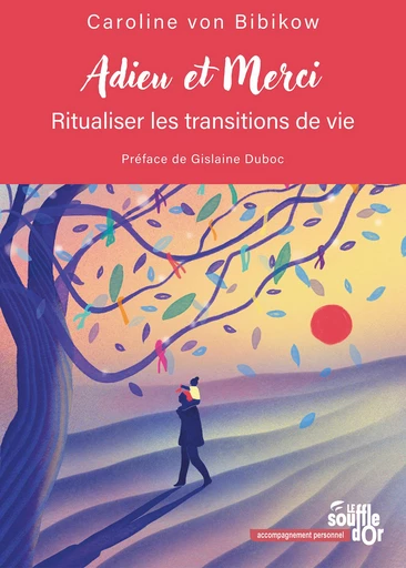 Adieu et merci : Ritualiser les transitions de vie - Caroline Von bibikow - Le souffle d'Or