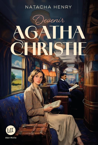 Devenir Agatha Christie - Natacha Henry - Albin Michel