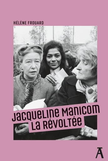 Jacqueline Manicom, la révoltée - Hélène Frouard - Éditions de l'Atelier