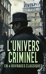 L'Univers Criminel en 4 Ouvrages Classiques