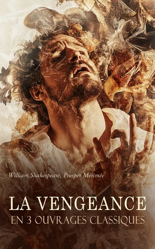 La Vengeance en 3 Ouvrages Classiques - William Shakespeare, Prosper Mérimée - Éditions Omnibus Classiques