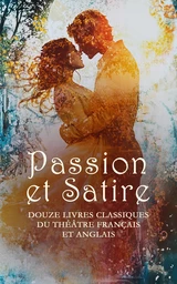 Passion et Satire : Douze Livres Classiques du Théâtre Français et Anglais