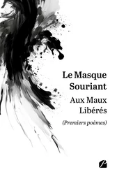 Aux Maux Libérés (Premiers poèmes)