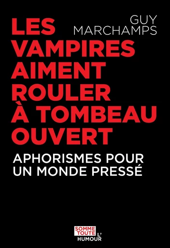 Les vampires aiment rouler à tombeau ouvert - Guy Marchamps - Productions Somme toute