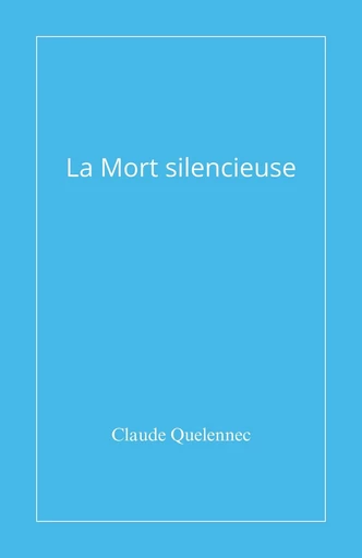 La Mort silencieuse - Claude Quelennec - Librinova