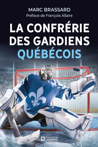 La confrérie des gardiens québécois - Marc Brassard - Les Éditions de l'Homme