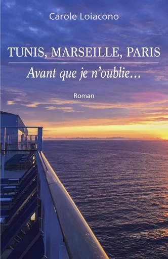 Tunis, Marseille, Paris - Carole Loiacono - Librinova