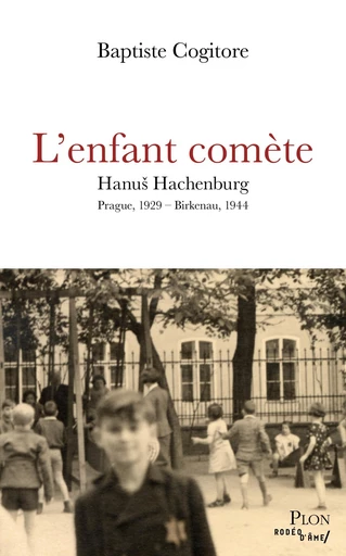 L'Enfant comète - L'incoryable histoire du " Rimbaud du ghetto de Theresienstadt ". - Baptiste Cogitore - Place des éditeurs