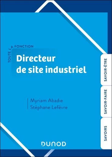 Toute la fonction Directeur de site industriel - Myriam Abadie, Stéphane Lefèvre - Dunod