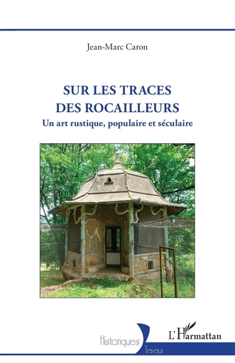 Sur les traces des rocailleurs - Jean-Marc Caron - Editions L'Harmattan