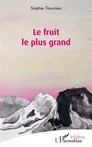 Le fruit le plus grand - Sophie Tournier - Editions L'Harmattan