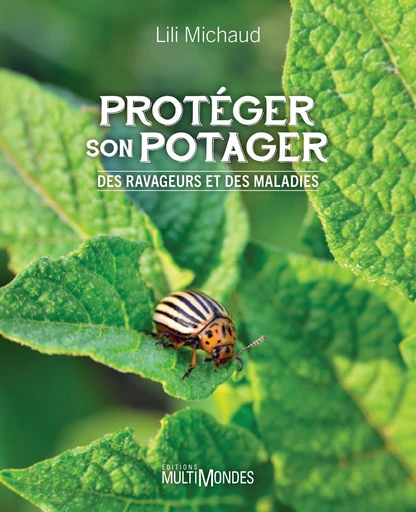 Protéger son potager - Lili Michaud - Éditions MultiMondes