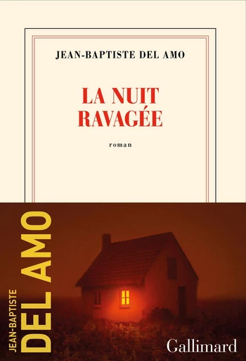 La nuit ravagée - Jean-Baptiste Del Amo - Editions Gallimard