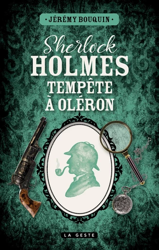 Sherlock Holmes tempête à Oléron - Jérémy Bouquin - La Geste