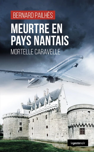 Meurtre en pays nantais - Mortelle caravelle - Bernard Pailhès - La Geste