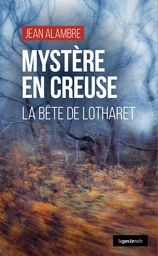 Mystère en Creuse - La Bête de Lotharet