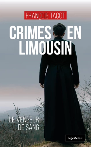 Crimes en Limousin - François Tacot - La Geste