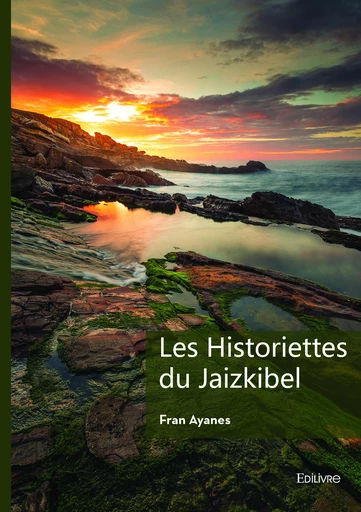 Les Historiettes du Jaizkibel - Fran Ayanes - Editions Edilivre