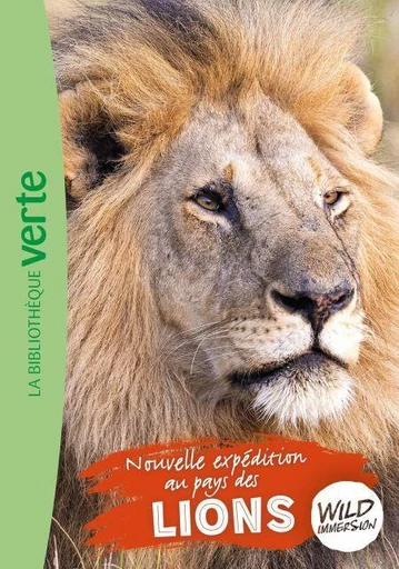 Wild Immersion 21 - Nouvelle expédition au pays des lions - Hachette Livre,  Wild Immersion - Hachette Jeunesse