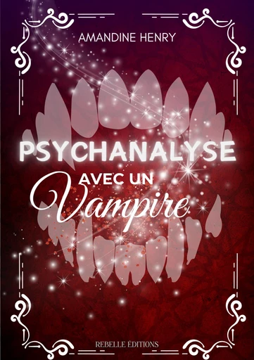 Psychanalyse avec un vampire - Amandine Henry - Rebelle Editions