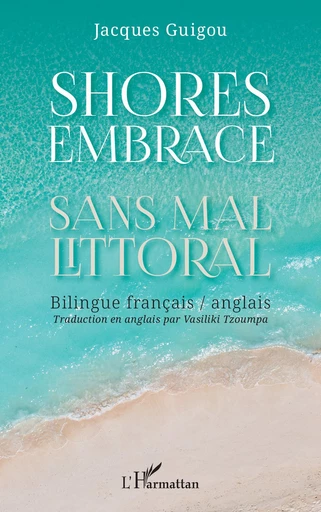 Shores Embrace - Sans mal littoral - Jacques Guigou - Editions L'Harmattan