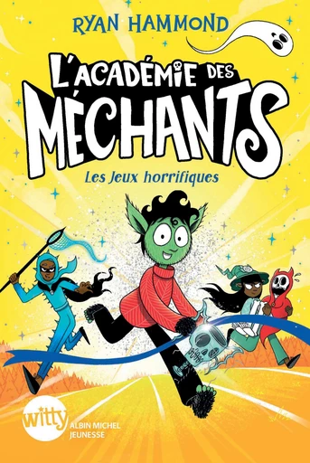 L'Académie des Méchants - tome 3 - Les Jeux horrifiques - Ryan Hammond - Albin Michel