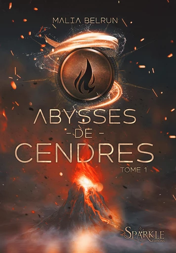 Abysses de Cendres, tome 1 - Sparkle Éditions, Malia Belrun - Sparkle éditions