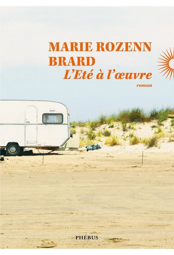 L'été à l'œuvre - Marie Rozenn BRARD - Libella