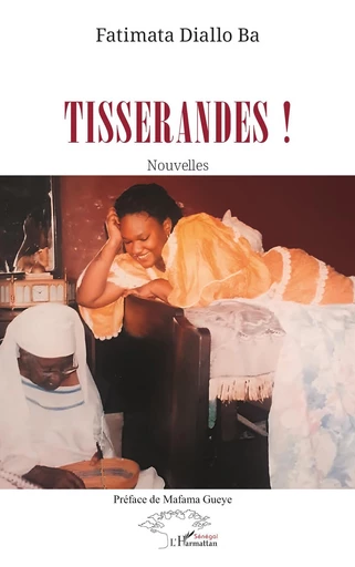 Tisserandes ! - Fatimata Diallo Ba - Harmattan Sénégal