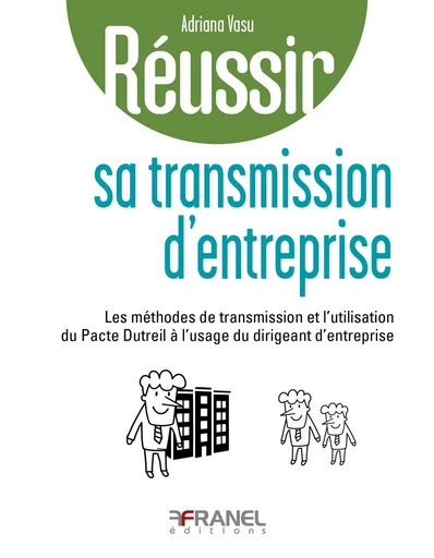 Réussir sa transmission d’entreprise - Adriana Vasu - Arnaud Franel Editions