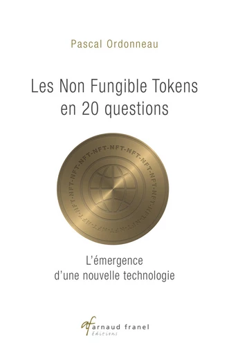 Les non fungible tokens en 20 questions - Pascal Ordonneau - Arnaud Franel Editions