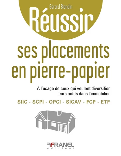 Réussir ses placements en pierre-papier - Gérard Blandin - Arnaud Franel Editions