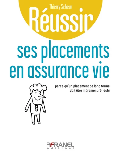 Réussir ses placements en assurance vie - Thierry Scheur - Arnaud Franel Editions