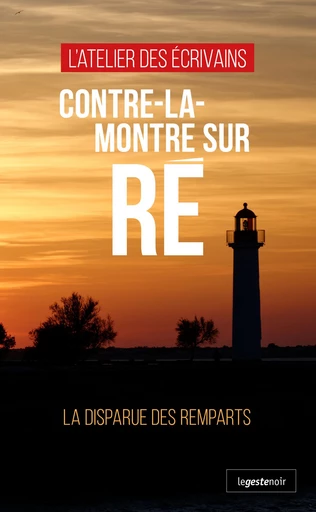 Contre-la-montre sur Ré - La disparue des remparts - l’Atelier des Écrivains - La Geste