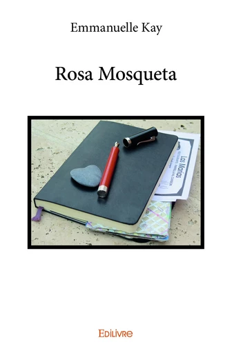 Rosa Mosqueta - Emmanuelle Kay - Editions Edilivre