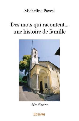 Des mots qui racontent... une histoire de famille - Micheline Thévenot-Pavesi - Editions Edilivre