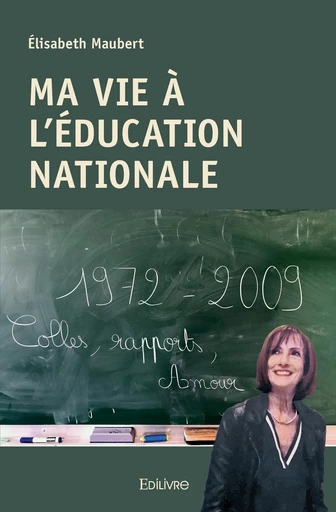 Ma Vie à l'Éducation nationale - Élisabeth Maubert - Editions Edilivre