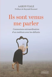 Ils sont venus me parler - Connexions extraordinaires d'un médium avec les défunts