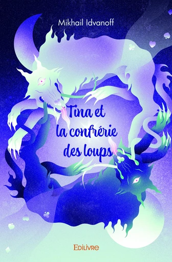 Tina et la confrérie des loups - Gabriel d'Estrées - Editions Edilivre