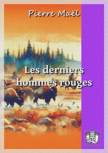 Les derniers hommes rouges - Pierre Maël - La Gibecière à Mots