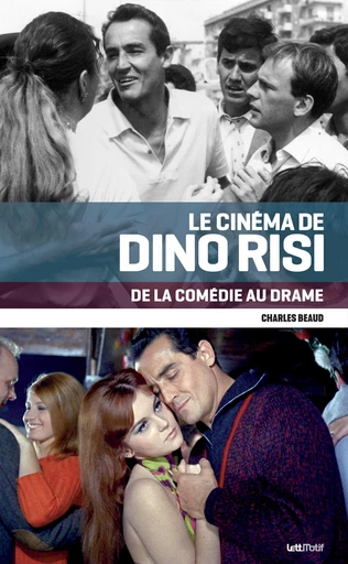 Le Cinéma de Dino Risi, de la comédie au drame - Charles Beaud - LettMotif