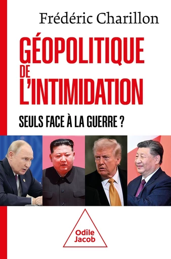 Géopolitique de l'intimidation - Frédéric Charillon - Odile Jacob