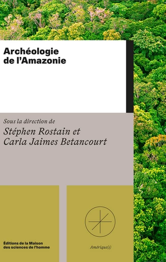 Archéologie de l'Amazonie -  - Éditions de la Maison des sciences de l’homme