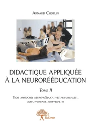 Didactique appliquée à la neurorééducation - Tome II