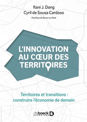 L'innovation au cœur des territoires - Rani J. Dang, Ronan le Moal, Cyril de Sousa Cardoso - De Boeck Supérieur