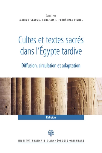 Cultes et textes sacrés dans l’Égypte tardive -  - Institut français d’archéologie orientale