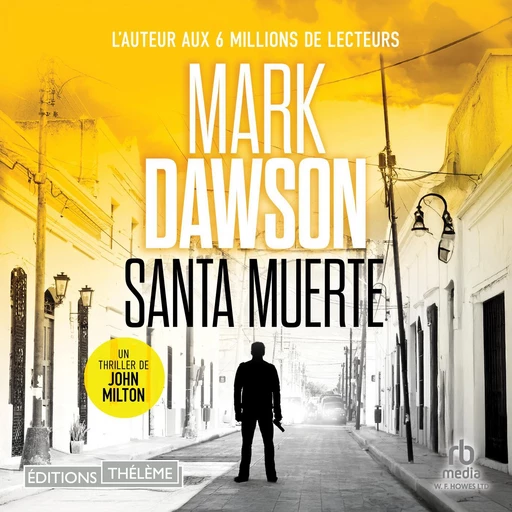 Santa Muerte (Les thrillers de John Milton t. 2) - Mark Dawson - Editions Theleme from W. F. Howes