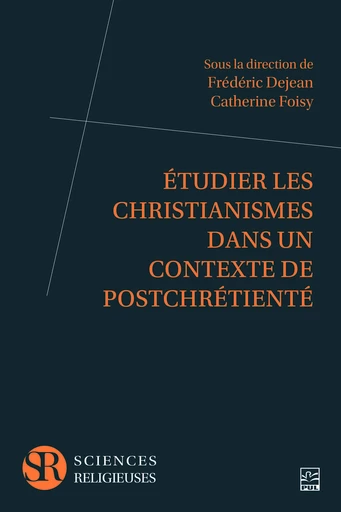 Étudier les christianismes dans un contexte de postchrétienté - Collectif Collectif - Presses de l'Université Laval