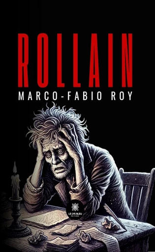 Rollain - Marco-Fabio Roy - Le Lys Bleu Éditions