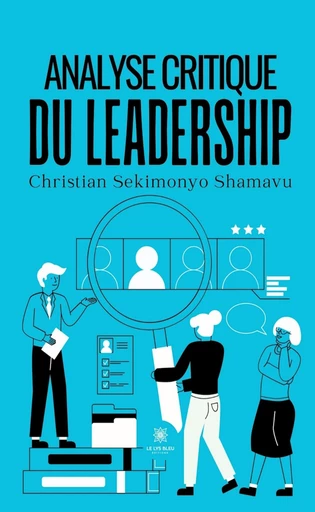 Analyse critique du leadership - Christian Sekimonyo Shamavu - Le Lys Bleu Éditions